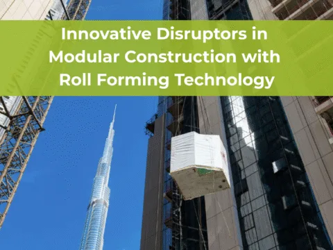 Roll forming Roll forming machines Modular construction Modular solutions Off-site manufacturing Prefabricated construction