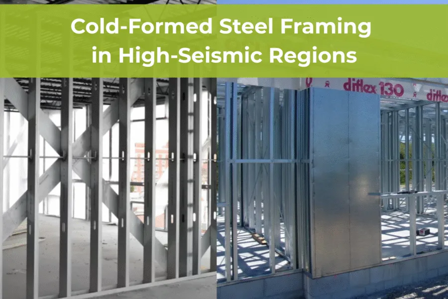 Cold-formed steel Steel framing Steel framing design for high-seismic High-seismic Lateral force resisting systems Steel framing design Cold-formed steel members